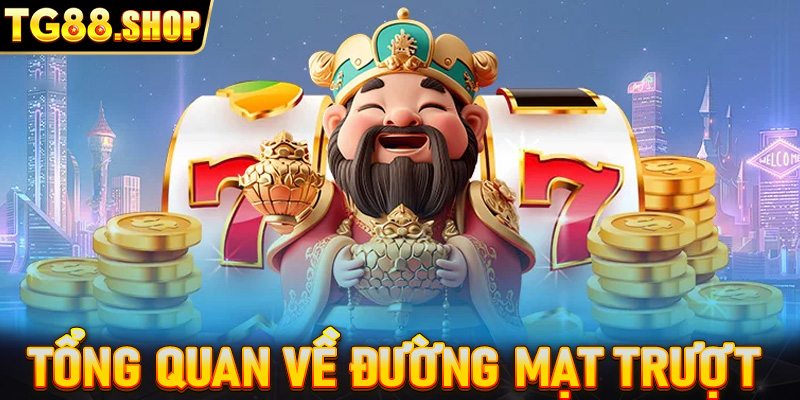 Tổng quan về Đường Mạt Trượt 