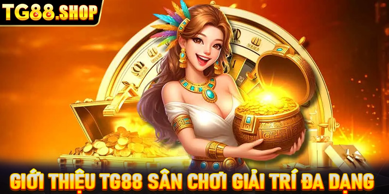 Giới thiệu TG88 sân chơi giải trí đa dạng 