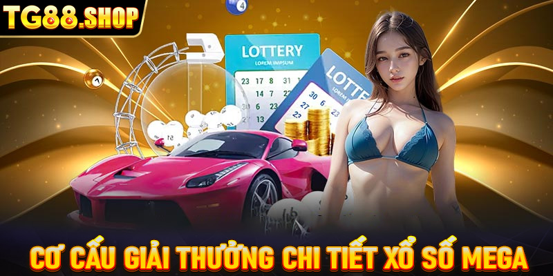 Cơ cấu giải thưởng chi tiết xổ số Mega 