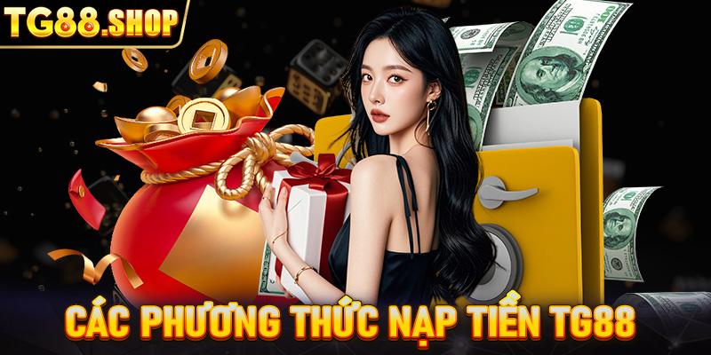 Tổng hợp các phương thức nạp tiền TG88 