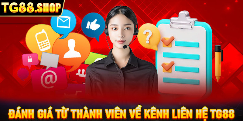 Đánh giá từ thành viên về kênh liên hệ TG88