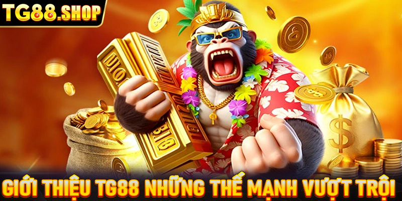 Giới thiệu TG88 những thế mạnh vượt trội 