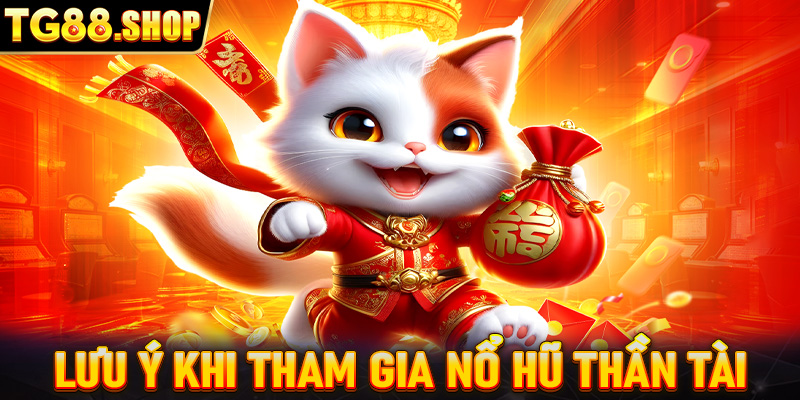 Một số lưu ý cho thành viên mới tham gia nổ hũ thần tài